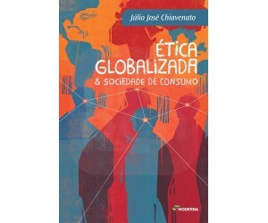 Ética Globalizada & Sociedade de Consumo - Coleção Polêmica